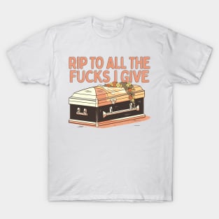 RIP To All The Fucks I Give T-Shirt